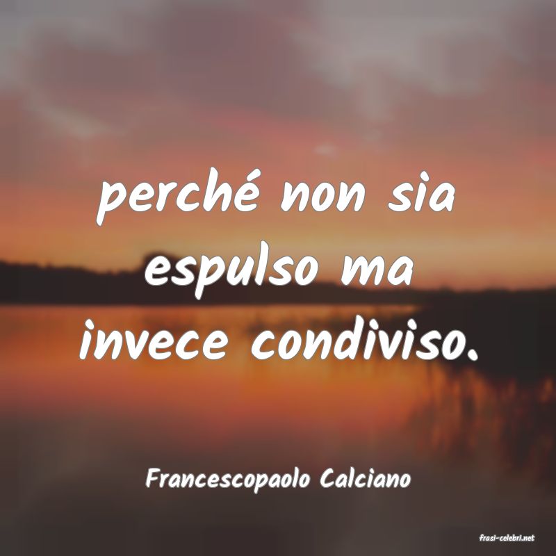 frasi di  Francescopaolo Calciano
