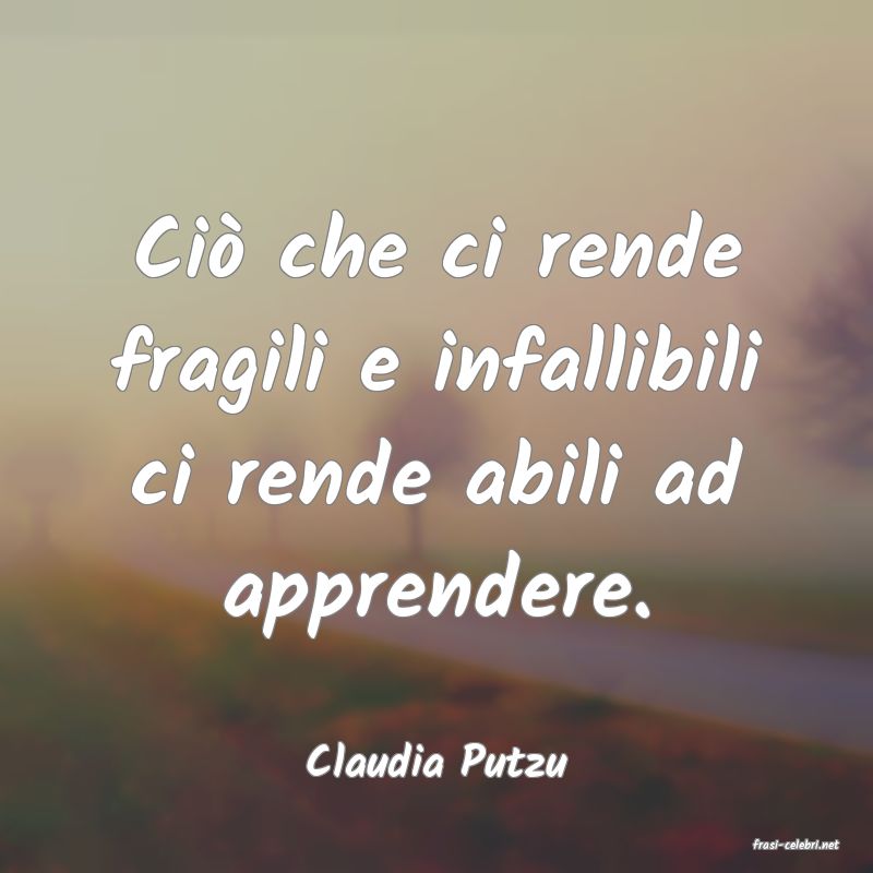 frasi di  Claudia Putzu
