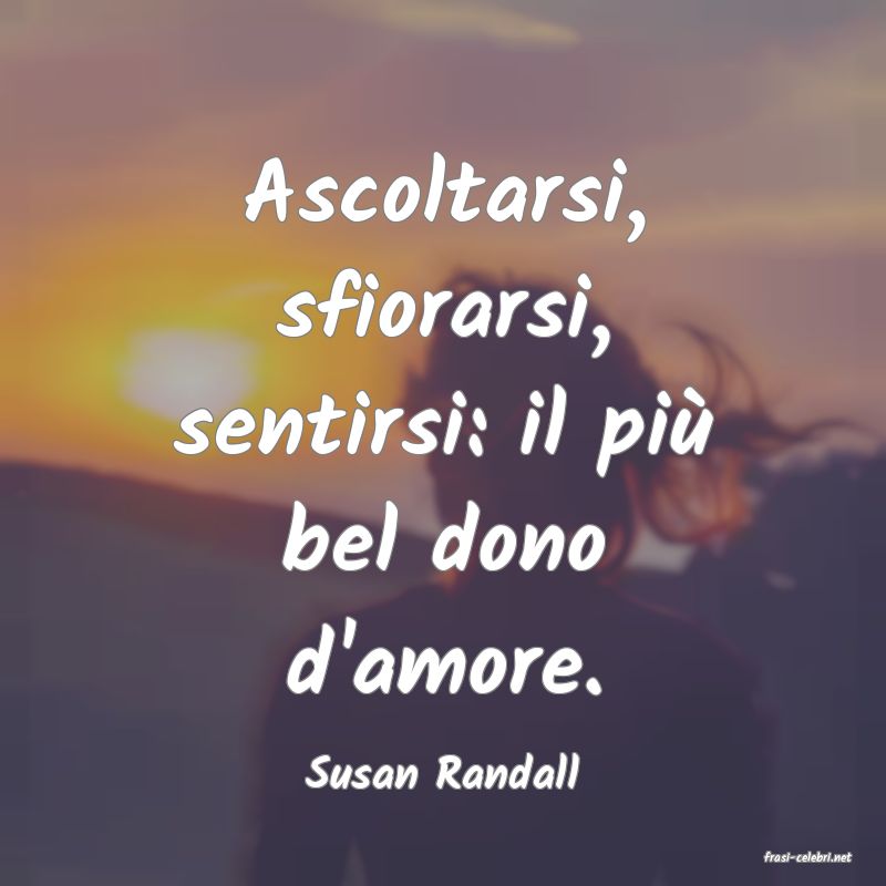 frasi di  Susan Randall
