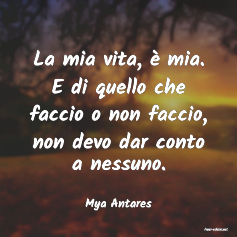 frasi di  Mya Antares
