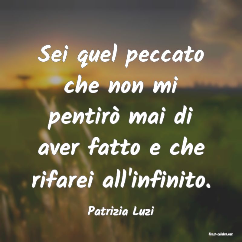 frasi di  Patrizia Luzi
