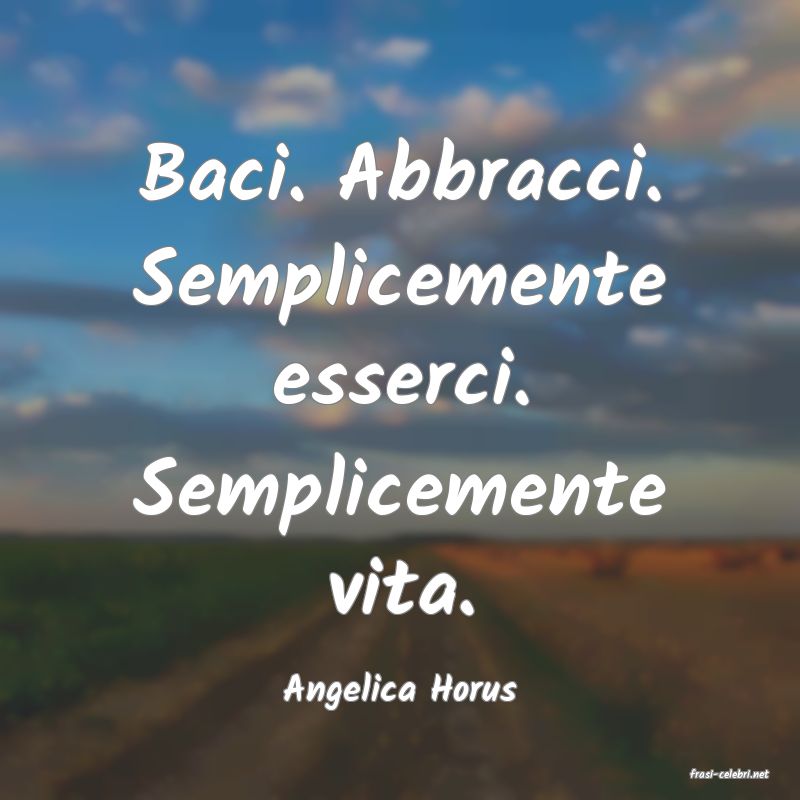frasi di  Angelica Horus
