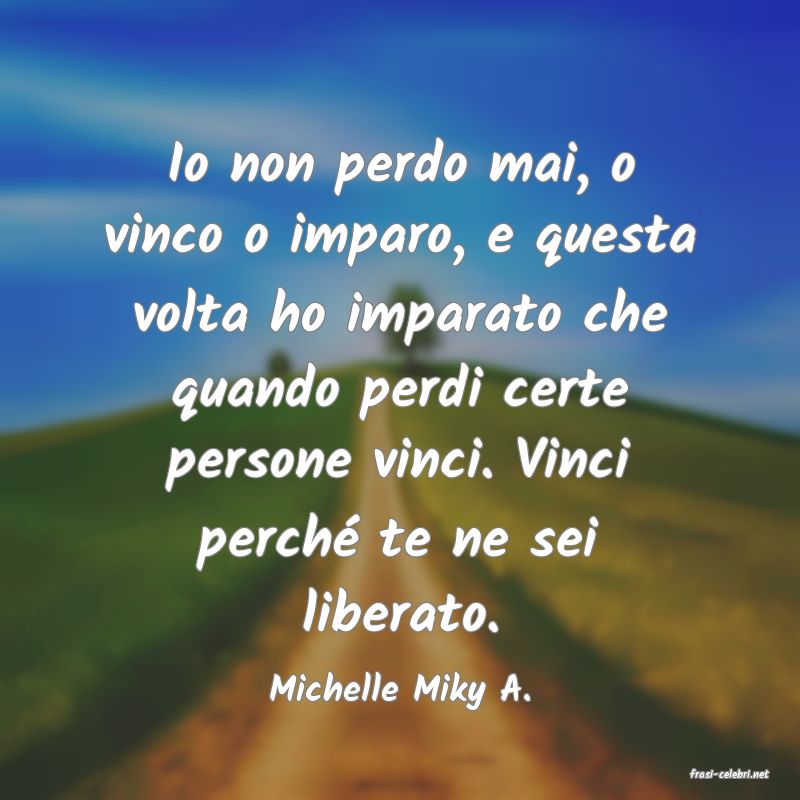 frasi di  Michelle Miky A.
