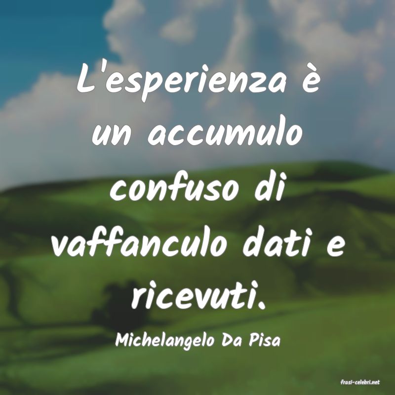 frasi di  Michelangelo Da Pisa
