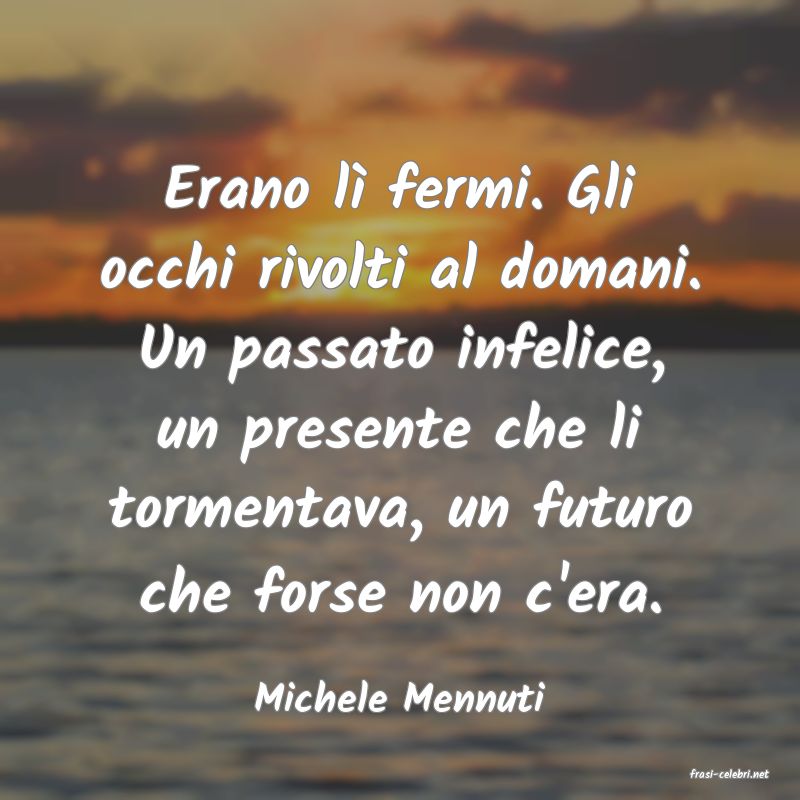 frasi di  Michele Mennuti
