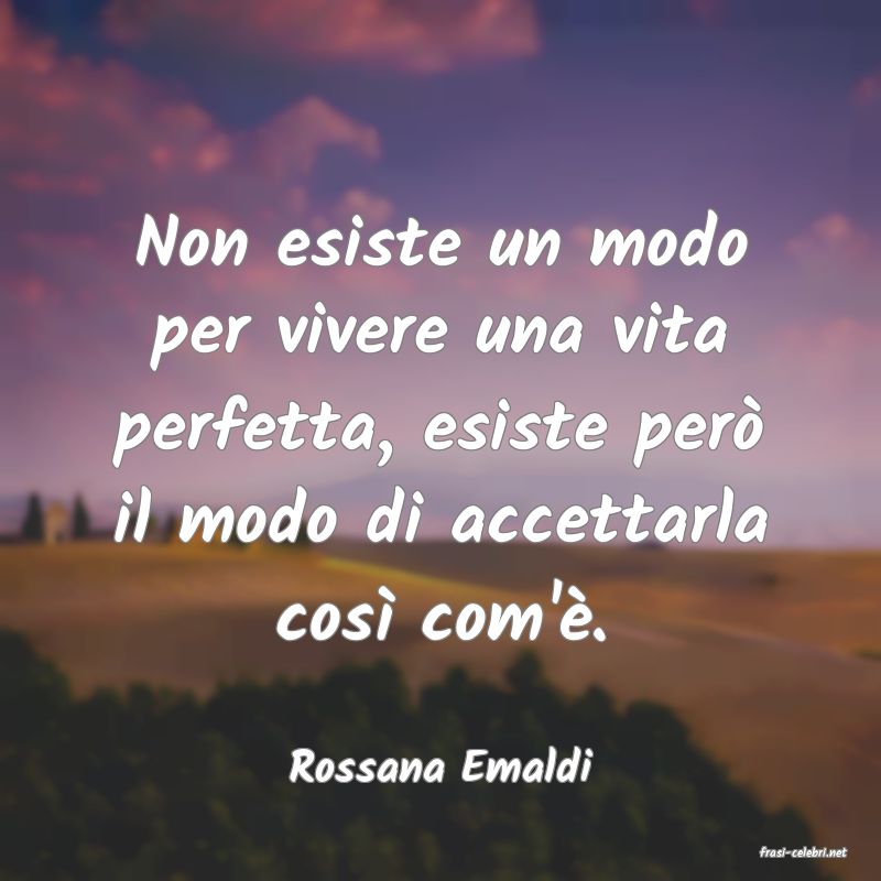 frasi di  Rossana Emaldi
