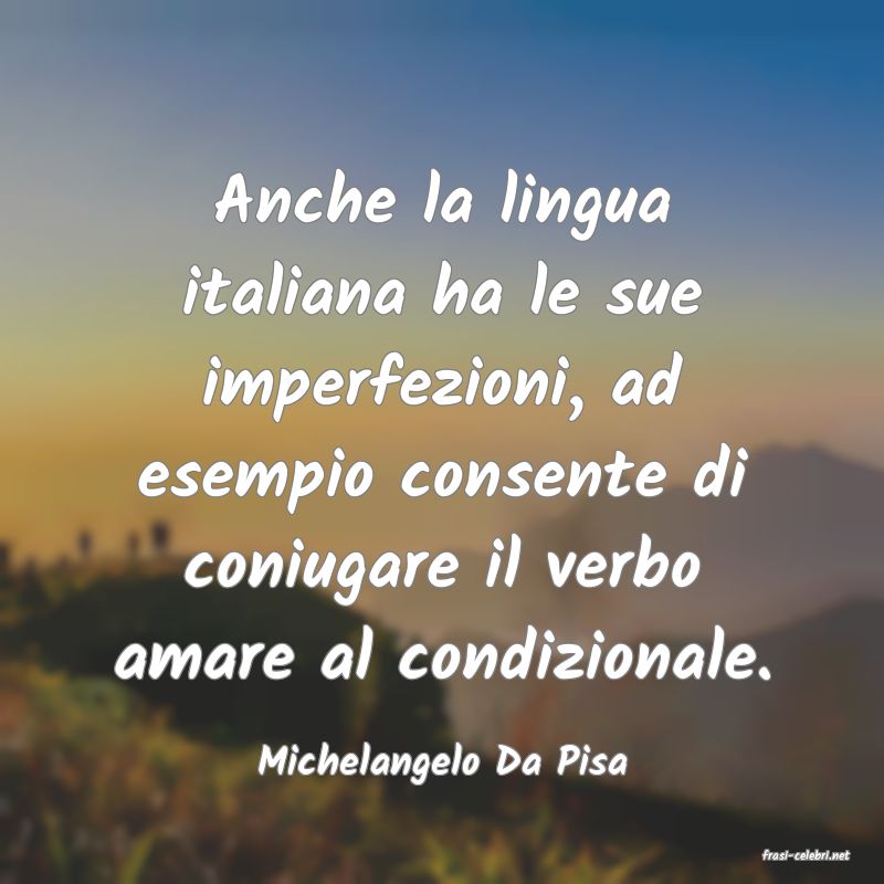 frasi di  Michelangelo Da Pisa
