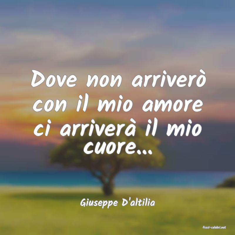 frasi di  Giuseppe D'altilia
