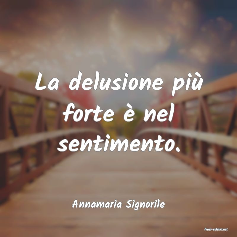 frasi di  Annamaria Signorile
