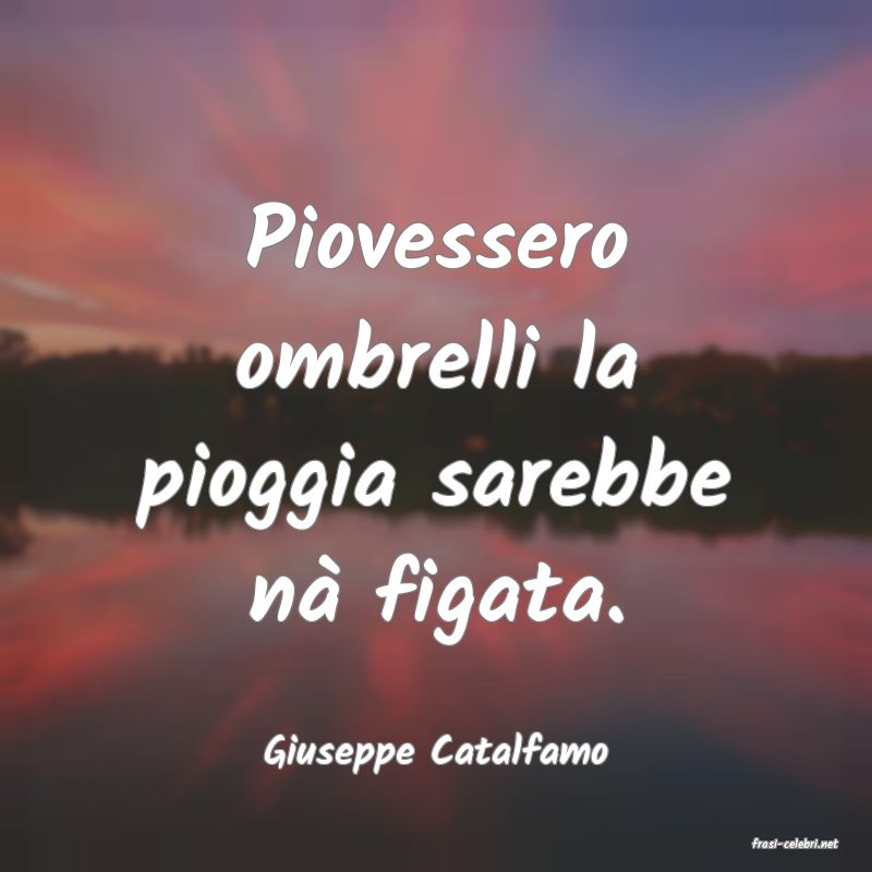 frasi di  Giuseppe Catalfamo
