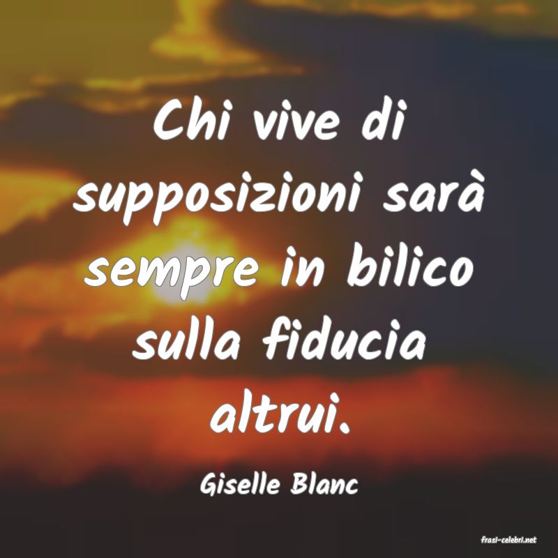 frasi di  Giselle Blanc
