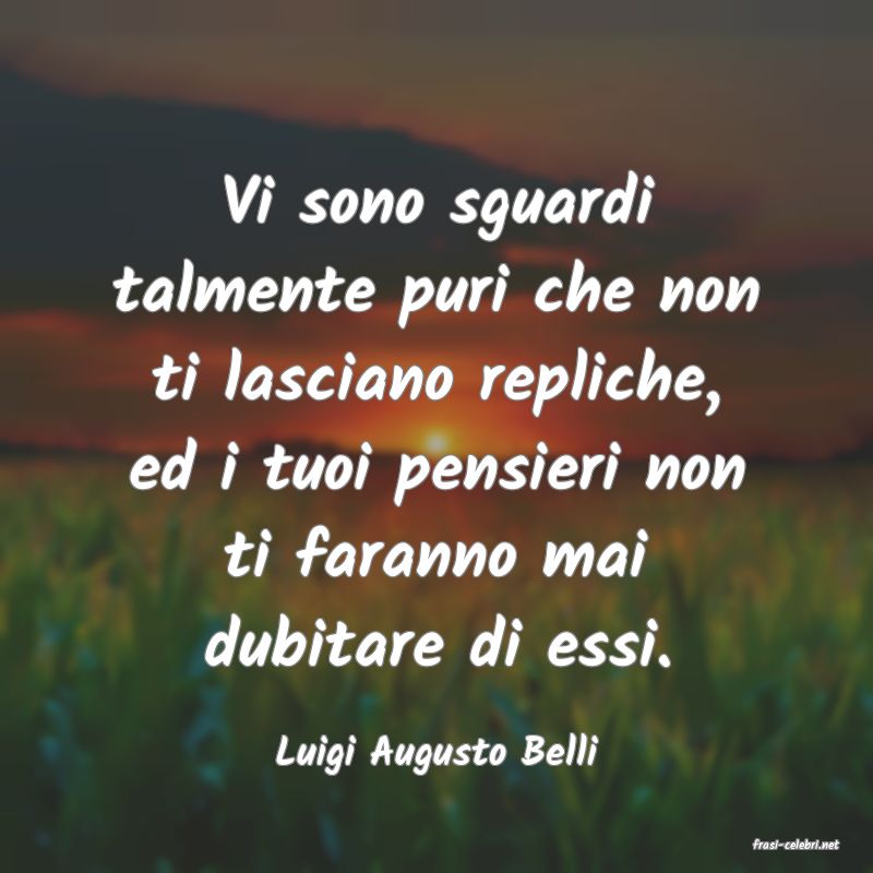 frasi di  Luigi Augusto Belli

