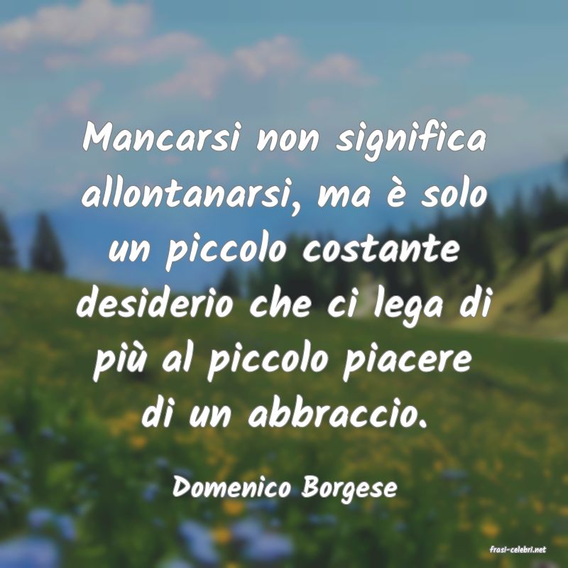 frasi di  Domenico Borgese
