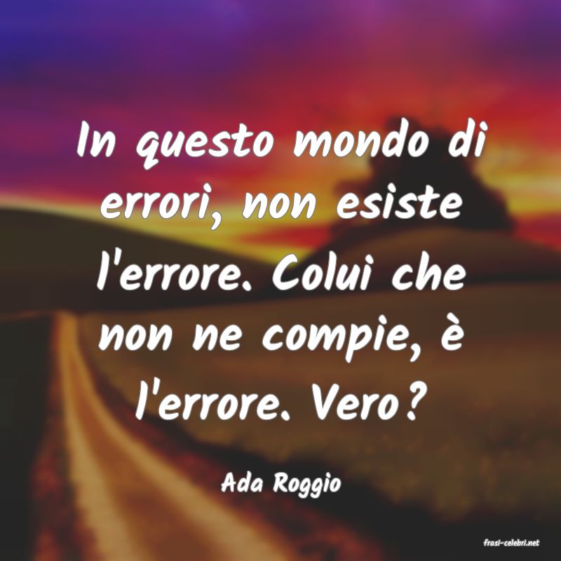 frasi di  Ada Roggio
