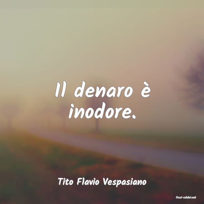 frasi di Tito Flavio Vespasiano
