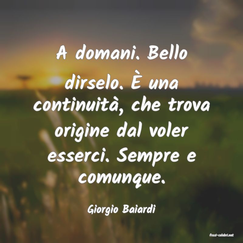 frasi di  Giorgio Baiardi
