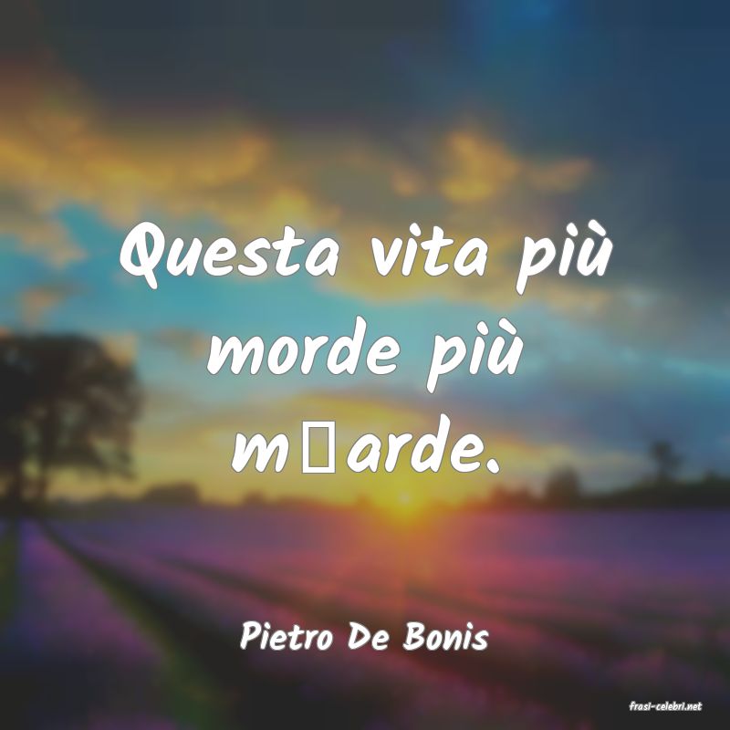frasi di  Pietro De Bonis
