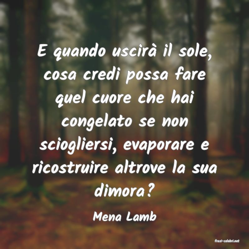frasi di  Mena Lamb
