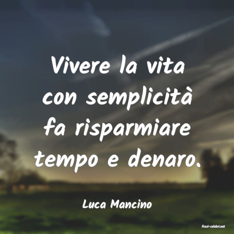 frasi di  Luca Mancino
