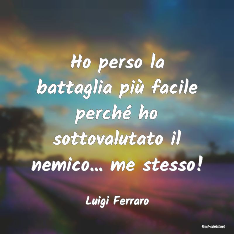 frasi di  Luigi Ferraro
