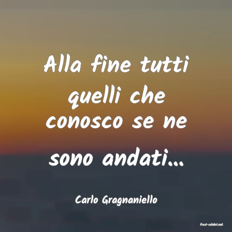 frasi di  Carlo Gragnaniello
