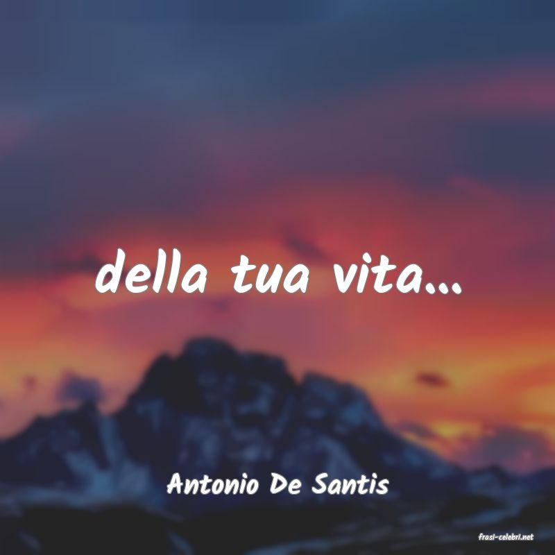frasi di  Antonio De Santis
