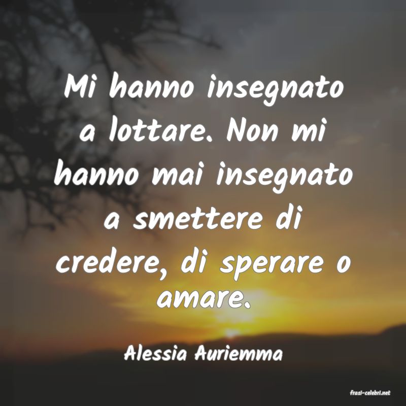 frasi di  Alessia Auriemma
