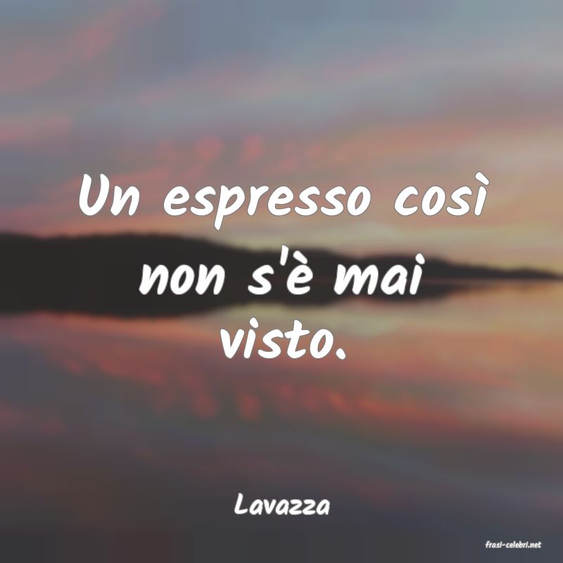 frasi di Lavazza