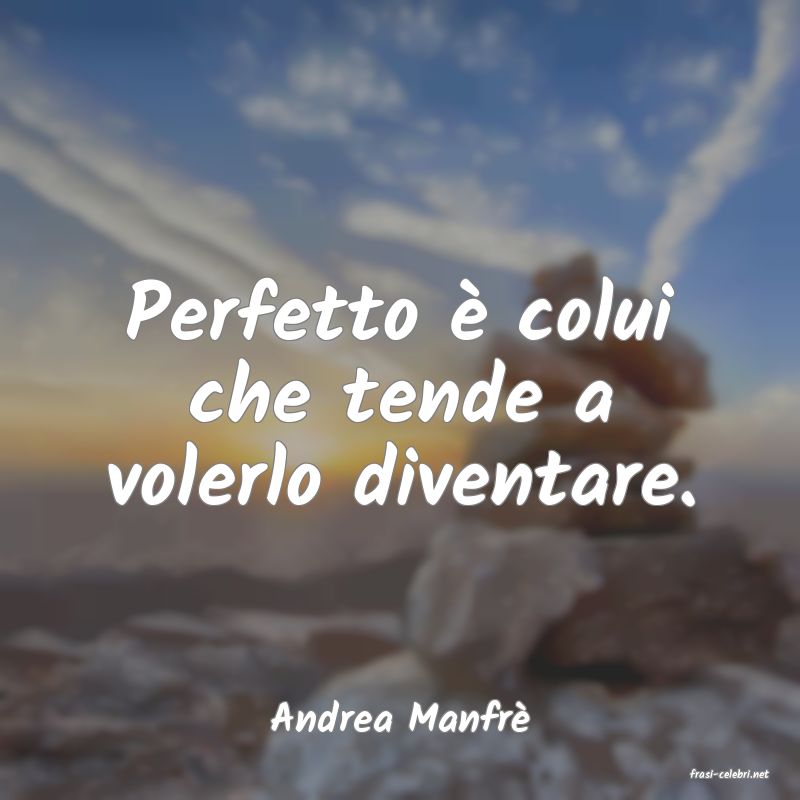 frasi di Andrea Manfr�