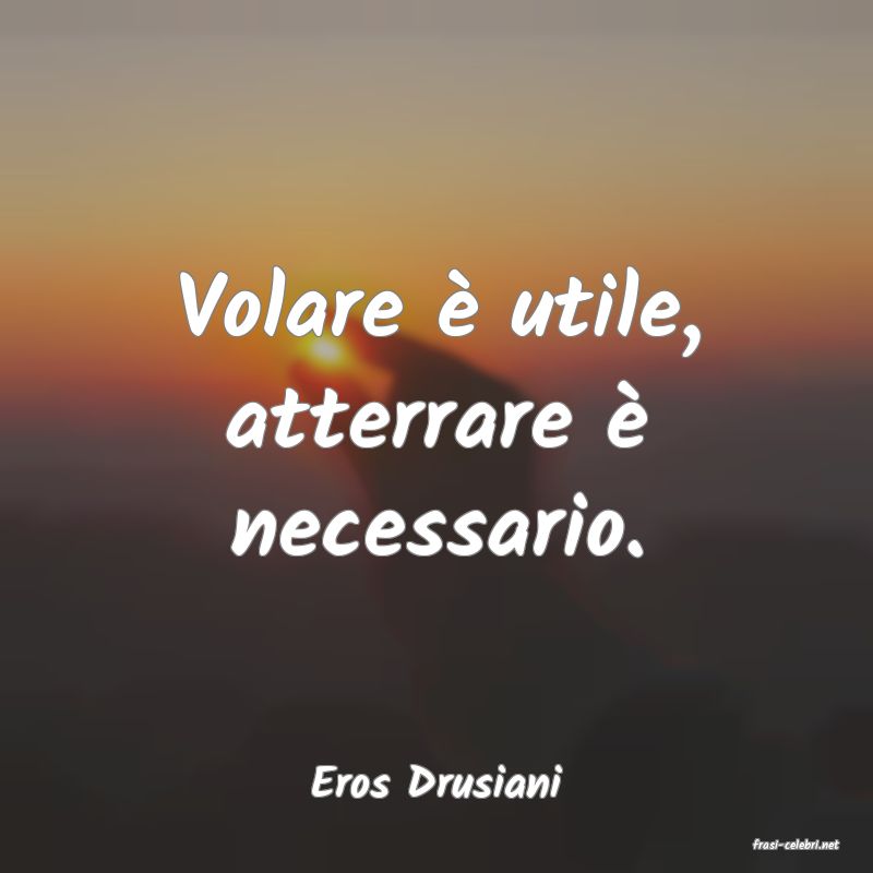 frasi di Eros Drusiani