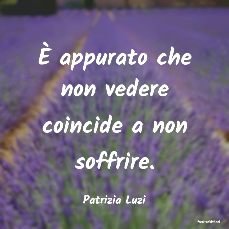 frasi di  Patrizia Luzi
