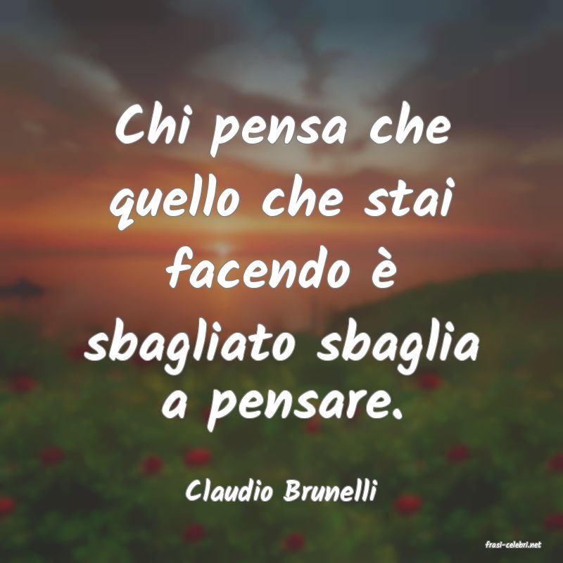 frasi di  Claudio Brunelli
