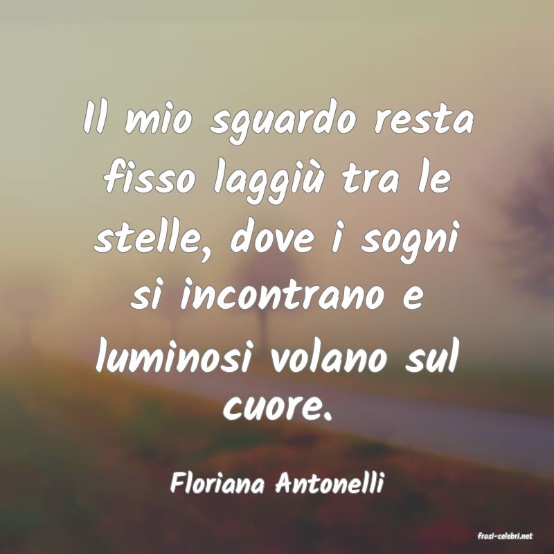 frasi di  Floriana Antonelli
