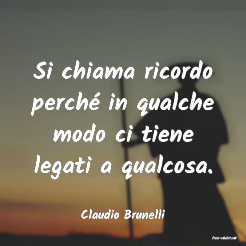 frasi di  Claudio Brunelli
