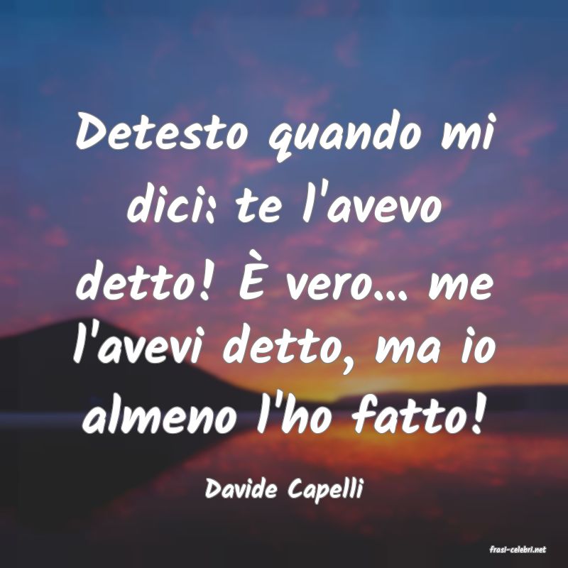 frasi di  Davide Capelli
