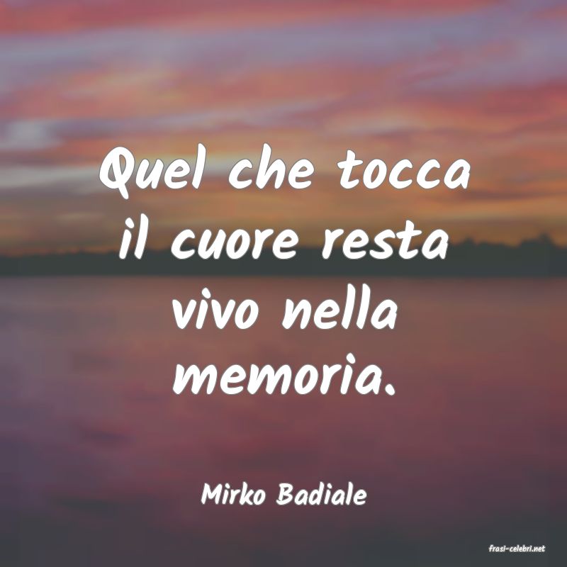 frasi di  Mirko Badiale
