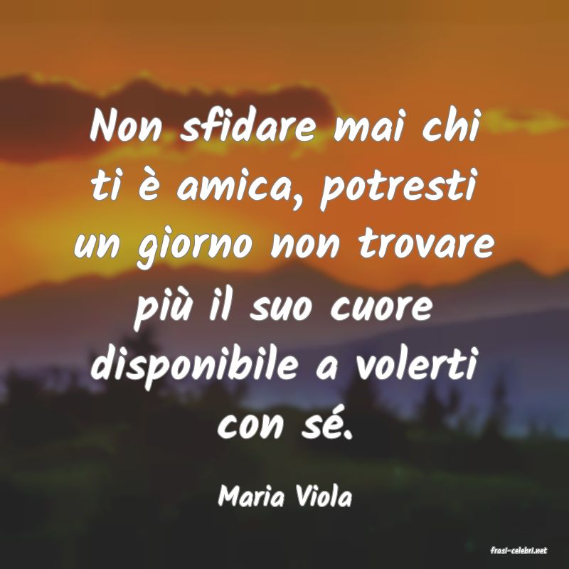 frasi di  Maria Viola

