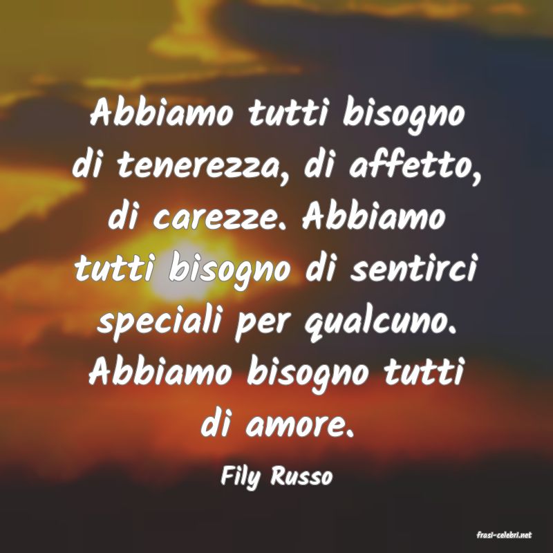 frasi di  Fily Russo
