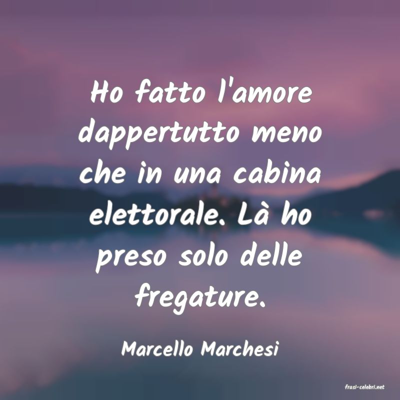 frasi di  Marcello Marchesi
