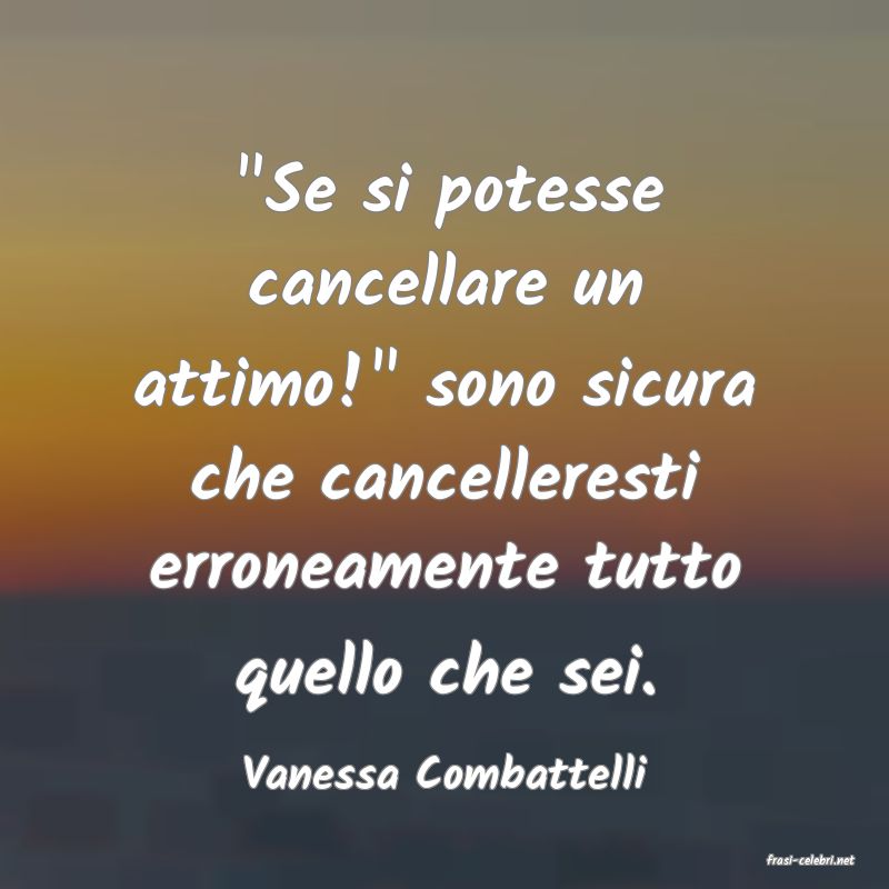 frasi di  Vanessa Combattelli
