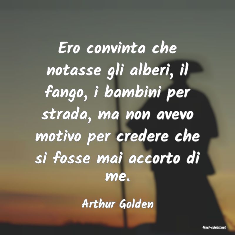frasi di  Arthur Golden
