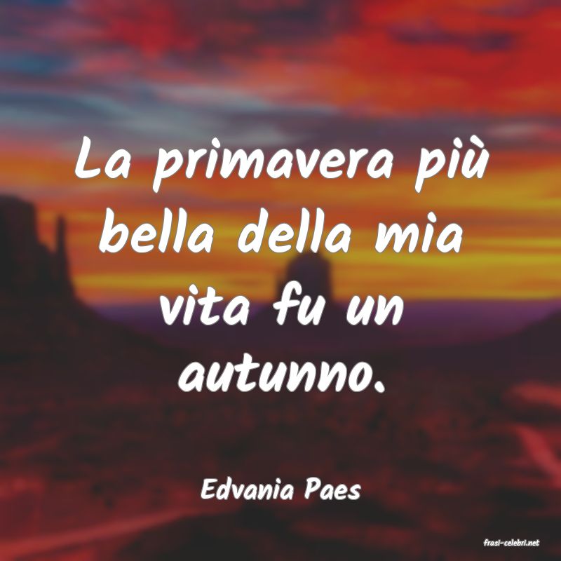 frasi di  Edvania Paes
