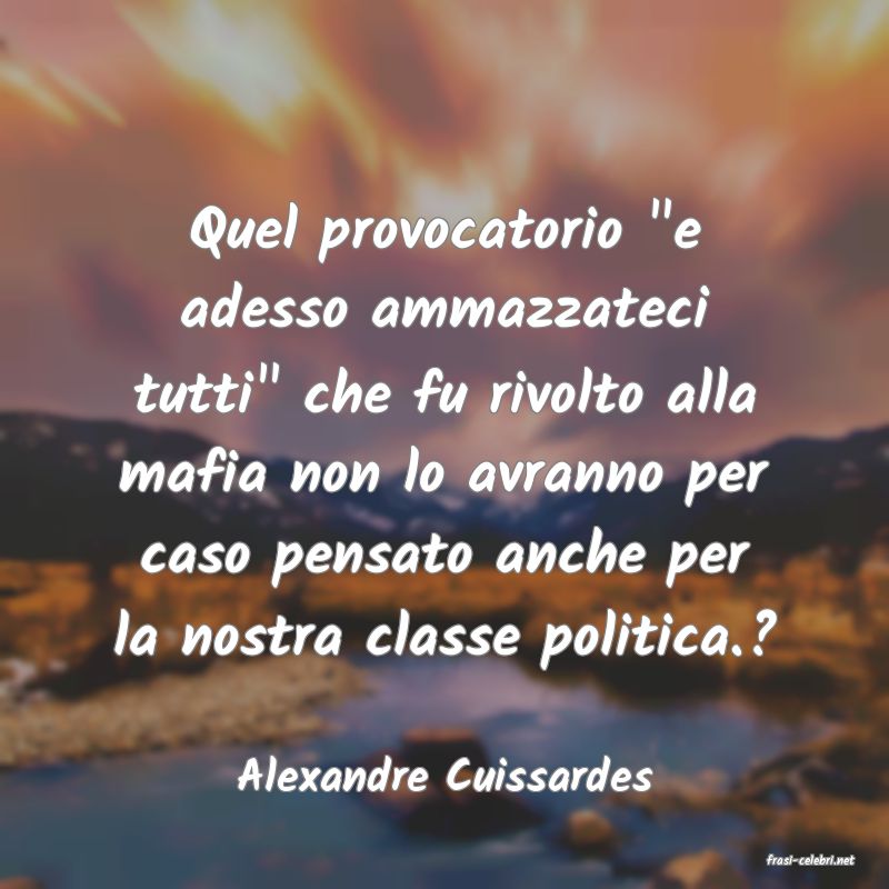 frasi di  Alexandre Cuissardes

