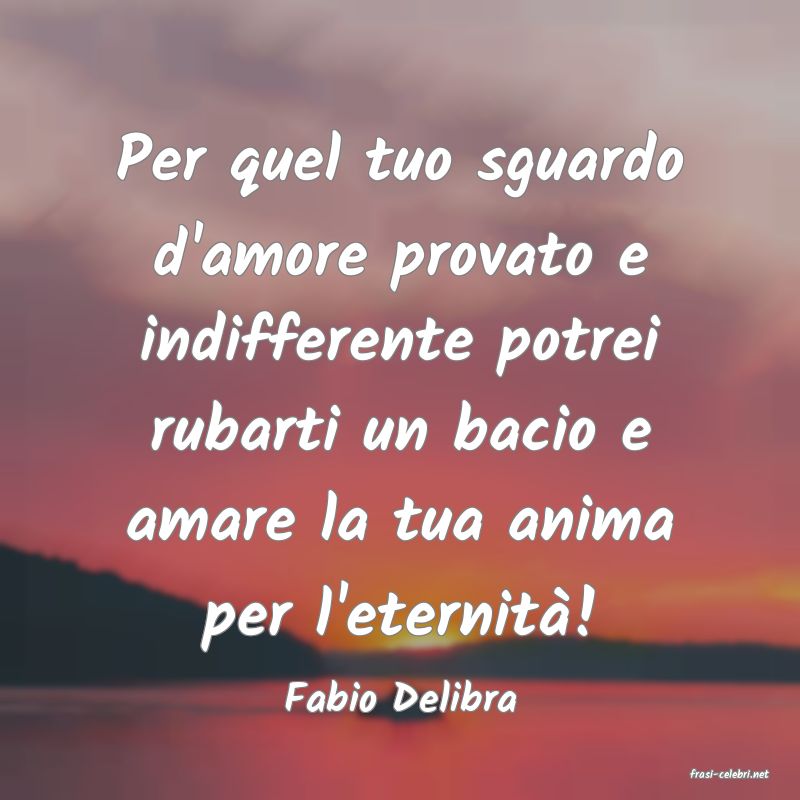 frasi di  Fabio Delibra
