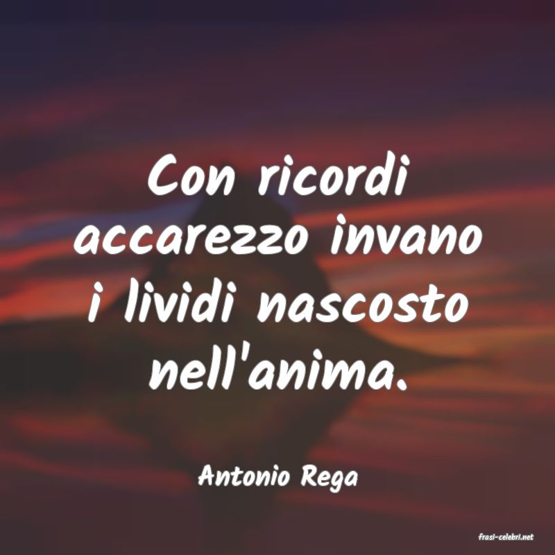 frasi di  Antonio Rega
