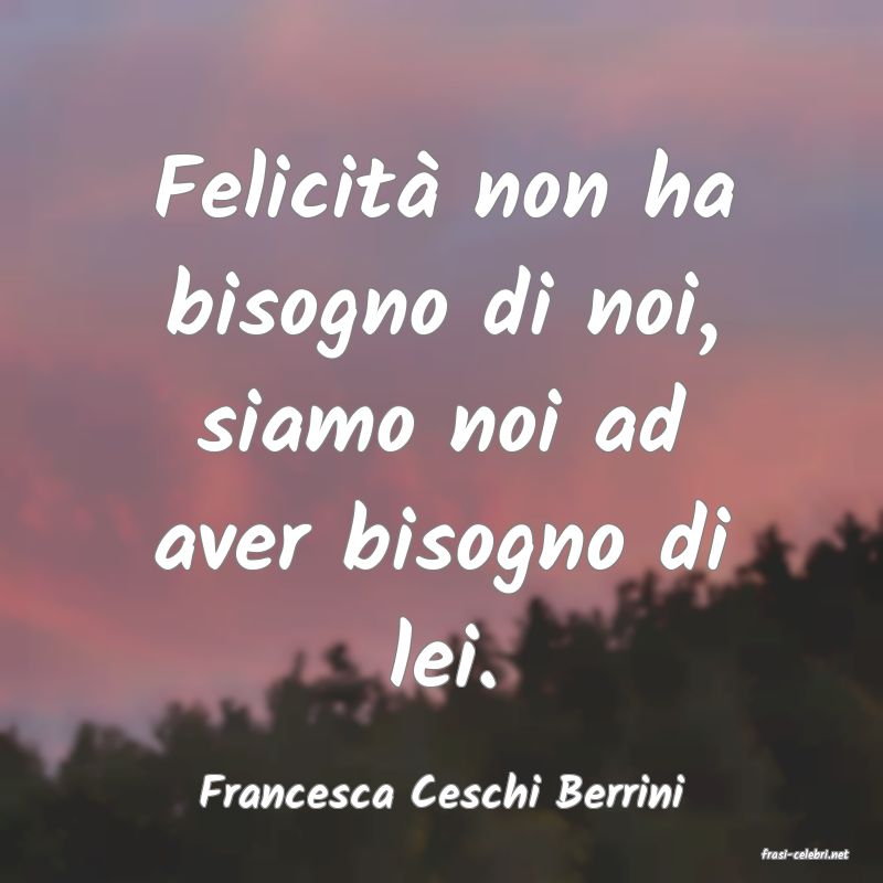 frasi di Francesca Ceschi Berrini