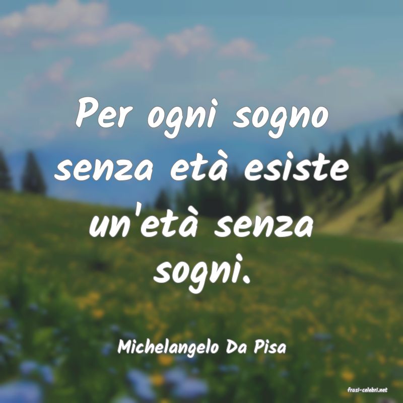 frasi di  Michelangelo Da Pisa
