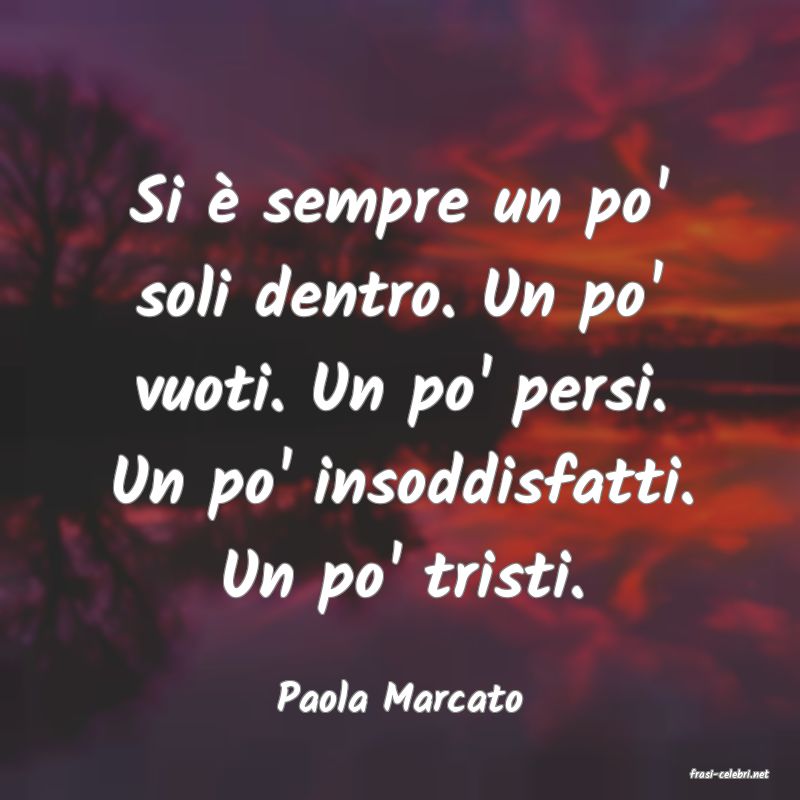 frasi di  Paola Marcato
