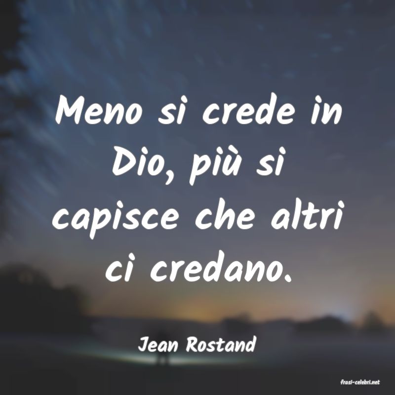 frasi di  Jean Rostand
