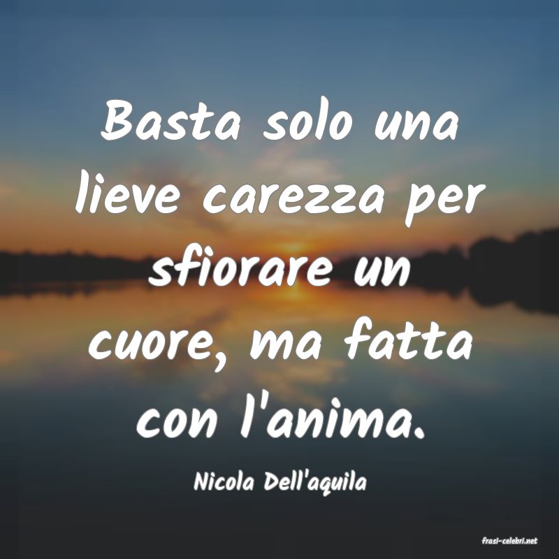 frasi di  Nicola Dell'aquila
